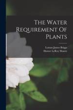 The Water Requirement Of Plants af Lyman James Briggs