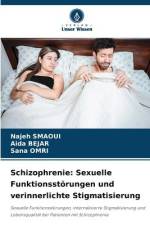 Schizophrenie: Sexuelle Funktionsstörungen und verinnerlichte Stigmatisierung af Najeh Smaoui