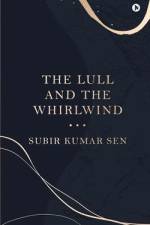The Lull and the Whirlwind af Subir Kumar Sen