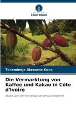 Die Vermarktung von Kaffee und Kakao in Côte d'Ivoire af Tchemindja Alassane Kone