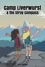 Camp Liverwurst & the Stray Compass af Jim Badke