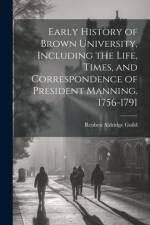Early History of Brown University, Including the Life, Times, and Correspondence of President Manning. 1756-1791 af Reuben Aldridge Guild