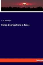 Indian Depredations in Texas af J. W. Wilbarger