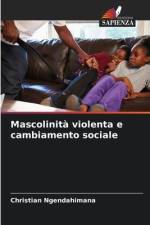 Mascolinità violenta e cambiamento sociale af Christian Ngendahimana