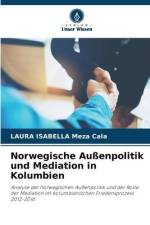 Norwegische Außenpolitik und Mediation in Kolumbien af Laura Isabella Meza Cala