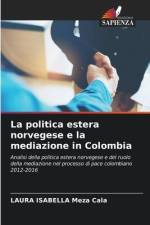 La politica estera norvegese e la mediazione in Colombia af Laura Isabella Meza Cala