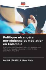 Politique étrangère norvégienne et médiation en Colombie af Laura Isabella Meza Cala