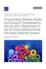 Incorporating Diversity, Equity, and Inclusion Considerations into the 2021 Department of the Air Force Developmental Education Selection Boards: Anal af Raymond E. Conley