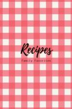 Recipes: Family Favorites, Fillable Book to Write Your Own Recipes Down af Elite Journals