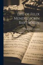Life of Felix Mendelssohn Bartholdy af Wilhelm Adolf Lampadius