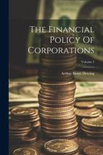 The Financial Policy Of Corporations; Volume 1 af Arthur Stone Dewing