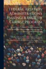 Federal Aviation Administration's Passenger Facility Charge Program: Hearing Before the Subcommittee on Investigations and Oversight of the Committee af United States Congress House Commi