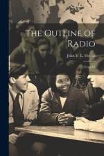 The Outline of Radio af John L B Hogan