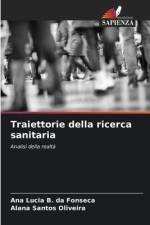 Traiettorie della ricerca sanitaria af Ana Lucia B. Da Fonseca