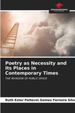 Poetry as Necessity and its Places in Contemporary Times af Ruth Ester Poitevin Gomes Ferreira Silva