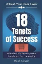 18 Tenets of Success: A leadership development handbook for the novice af Murali Variyam