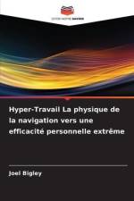 Hyper-Travail La physique de la navigation vers une efficacité personnelle extrême af Joel Bigley