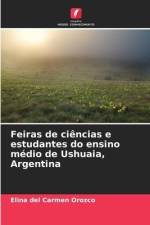 Feiras de ciências e estudantes do ensino médio de Ushuaia, Argentina af Elina del Carmen Orozco
