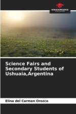 Science Fairs and Secondary Students of Ushuaia,Argentina af Elina del Carmen Orozco