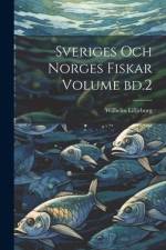 Sveriges och norges fiskar Volume bd.2 af Wilhelm Lilljeborg