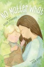 No Matter What: A Children's Book about Unconditional Love af Kristen Crowhurst