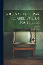 Journal, Publ. Par C. Abel. Et E. De Bouteiller af Jean Bauchez