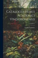 Catalogus Horti Academici Vindobonensis; Volume 1 af Stephan Endlicher