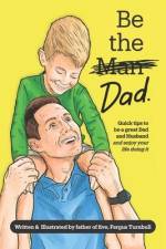 Be The Dad - color: How to be a great parent (and enjoy it) while living a happy, healthy life af Fergus Turnbull