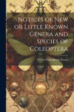 Notices of New or Little Known Genera and Species of Coleoptera af Francis Polkinghorne Pascoe