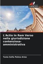 L'Actio In Rem Verso nella giurisdizione contenziosa-amministrativa af Tania Sofía Palma Arias