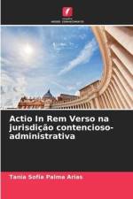 Actio In Rem Verso na jurisdição contencioso-administrativa af Tania Sofía Palma Arias