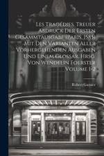 Les tragédies. Treuer Abdruck der ersten Gesammtausgabe (Paris, 1585) mit den Varianten aller vorhergehenden Ausgaben und einem Glossar. Hrsg. von Wen af Robert Garnier