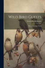 Wild Bird Guests: How to Entertain Them af Ernest Harold Baynes