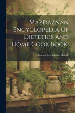 Mazdaznan Encyclopedia of Dietetics and Home Cook Book; af Otoman Zar-Adusht-] [From Ol [Hanish