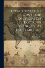 Lecon D'ouverture D'un Cours D'histoire Des Doctrines Politiques Par Henry Michel ... af Henry Michel