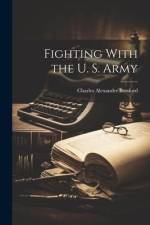 Fighting With the U. S. Army af Charles Alexander Botsford