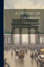 A History Of Germany: From The Earliest Times af Charlton Thomas Lewis