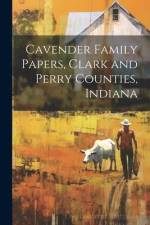 Cavender Family Papers, Clark and Perry Counties, Indiana af Anonymous