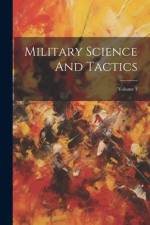 Military Science And Tactics; Volume 1 af Anonymous