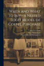 When and What to Buy--a Nested Logit Model of Coffee Purchase af Peter M. Guadagni