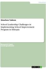 School Leadership Challenges in Implementing School Improvement Program in Ethiopia af Gizachew Tadesse