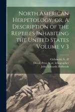 North American Herpetology, or, A Description of the Reptiles Inhabiting the United States Volume v 3 af Cichowski S. Ill