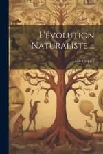 L'évolution Naturaliste ... af Louis Desprez