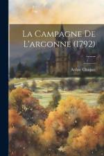 La Campagne De L'argonne (1792) ...... af Arthur Chuquet