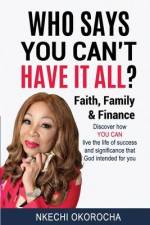 Who Says You Can't Have It All ? af Nkechi Okorocha