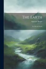 The Earth: Its Life and Death af Alphonse Berget