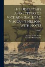 The Dispatches and Letters of Vice Admiral Lord Viscount Nelson, With Notes; Volume 4 af Nicholas Harris Nicolas