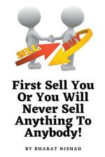 First Sell You Or You Will Never Sell Anything To Anybody! af Bharat Nishad