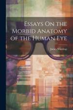 Essays On the Morbid Anatomy of the Human Eye af James Wardrop