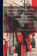 Considérations Sur La Marche Des Idées Et Des Événements Dans Les Temps Modernes; Volume 2 af Antoine Augustin Cournot